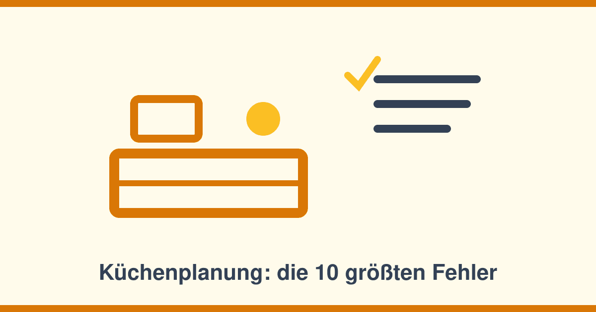 Küchenplanung: Die 10 häufigsten Fehler — und wie Profis sie vermeiden